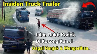 Terjadi Insiden Truck Trailer Gagal Nanjak Mengerikan.Jalan Bukit Kodok Di Kosong Kan,Kejadian Buruk