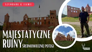 Szymbark (k. Iławy) - Majestatyczne Ruiny Średniowiecznej Potęgi