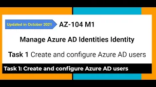 AZ-104 M1 - Manage Azure AD Identities Identity  Task 1 Create and configure Azure AD users