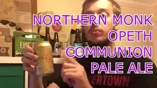 Northern Monk Opeth Communion | Pale Ale | The Beer Review #94 | English Craft Beer Review