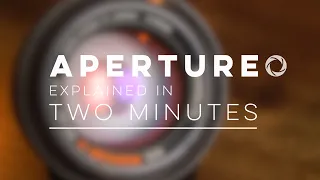 Aperture Explained in 2 Minutes