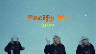 Soleima - Pacify Me