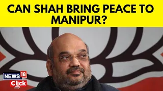 Manipur Violence News | Amit Shah Reaches Imphal Amid Riots | Manipur News | English News | News18