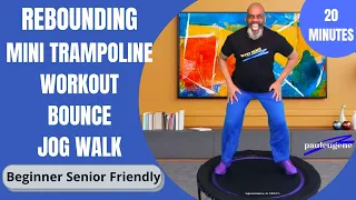 Rebounding Exercise Mini Trampoline| Bounce Jog Walk Workout | 20 Minutes | Beginner Senior Friendly