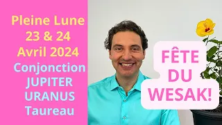 Wesak 2024 - Pleine Lune 23 & 24 Avril - Conjonction Jupiter et Uranus