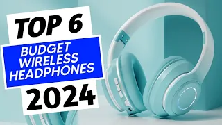 Top 6 Best Budget Wireless Headphones of 2024