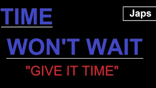 Time Won't Wait - Give It time " Alex Farolfi Ft. Aaron Pfeiffer " - Japs Edit