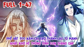 Full Bộ | Trăm Tuổi Mở Hệ Thống Ta Trở Thành Lão Tổ Mạnh Nhất Nhưng Giấu Nghề | Review