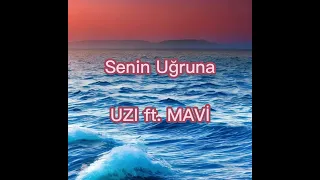 Senin Uğruna - UZI ft. MAVİ