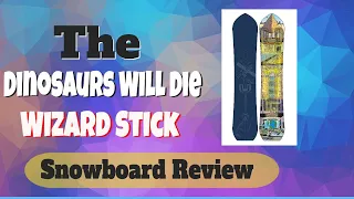 The 2021 Dinosaurs Will Die Wizard Stick Snowboard Review