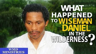 What Happened To Wiseman Daniel In The Wilderness?