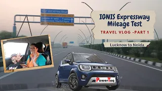 IGNIS Highway Mileage Test | Travel Vlog - Part 1| Lucknow to Noida