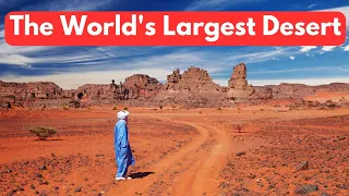 Unveiling the Sahara: The World's Largest Desert