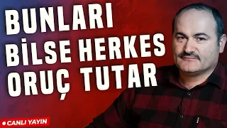 Bunları Bilse Herkes Oruç Tutar | Said Şaşmaz