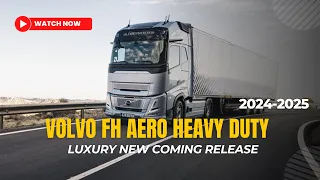 in 2024 Volvo FH Aero Heavy duty Luxury New Coming Release