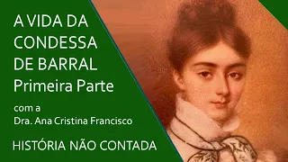 Da Bahia para o Mundo: a vida da Condessa de Barral -  Parte 1 #CondessaDeBarral