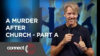 A Murder After Church - Part A | Connect with Skip Heitzig