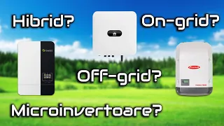 Tipuri de invertoare pentru panouri fotovoltaice. Off-grid On-grid Hibrid