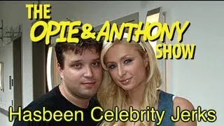 Opie & Anthony: Hasbeen Celebrity Jerks (07/21/10)