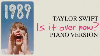 Taylor Swift - Is It Over Now? (Piano Version)