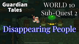 Disappearing People  - World 10 Sub Quest 2 - Guardian Tales