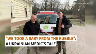 'We Took A Baby From The Rubble': A Ukrainian Medic's Tale