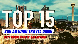 TOP 15 BEST Things To Do in San Antonio Texas (2024) | Travel Guide