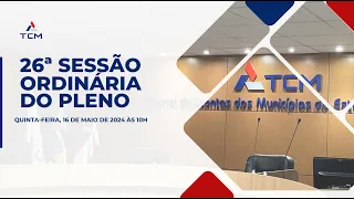 26ª SESSÃO ORDINÁRIA DO PLENO [16/05/2024 às 10h].