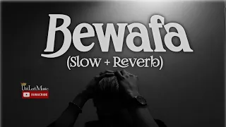 Bewafa (Slowed + Reverb)  Pav Dharia,Pavvan || UbiLofiMusic