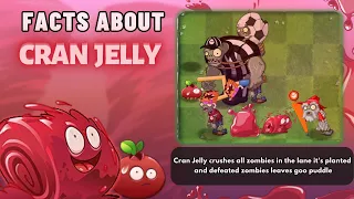 facts about NEW PLANT cran jelly from pvz 2 - plants vs zombies 2