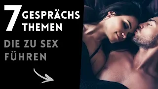 7 Gesprächsthemen mit Frauen, die zu Sex führen