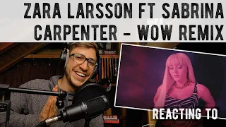 Zara Larsson - WOW [Remix ft. Sabrina Carpenter] [Mi Reacción Como Ingeniero de Sonido y Personal]