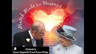 A Tribute to Prince Philip and Queen Elizabeth II - Match Made in Heaven