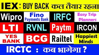 IEX ( Buy Back कल तैयार रहना )⚫ IRFC⚫ RVNL⚫ BCG⚫ LTI⚫ WIPRO⚫ Happiest Minds⚫ Paytm⚫ YES BANK⚫ IRCTC