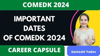 COMEDK 2024 : Important dates , Form Filling, Admit card and Exam dates, Santoshi Yadav