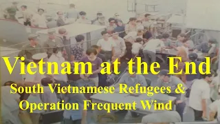 Vietnam at the End: South Vietnamese Refugees & Operation Frequent Wind