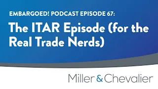 The ITAR Episode (for the Real Trade Nerds) | EMBARGOED! Episode 67