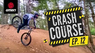 Prevent 'Over The Bars' Crashes With MTB Skills Coaching | GMBN's Crash Course Ep. 12