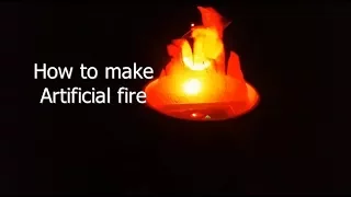 How to make Artificial Fire