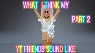 What i think my yt friends sound like 🌟🎧 ( part-2) ||Roblox trend 2021