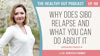 Why does SIBO relapse and what you can do about it with Rebecca Coomes | Ep 98