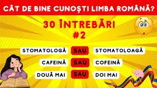 Cât de bine cunoști LIMBA ROMÂNĂ? #2 | 30 de întrebări