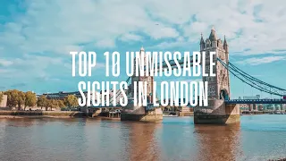 Top 10 Unmissable Sights in London