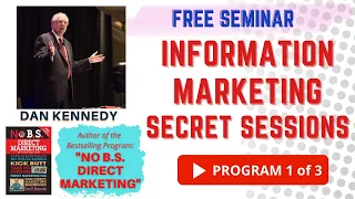 DAN KENNEDY - INFORMATION MARKETING SECRET SESSIONS PART 1 of 3