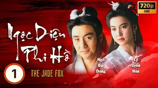 Ngọc Diện Phi Hồ (The Jade Fox) 1/20 | Ngô Đại Dung, Lý Uyển Hoa, Âu Thoại Vĩ | TVB 1989