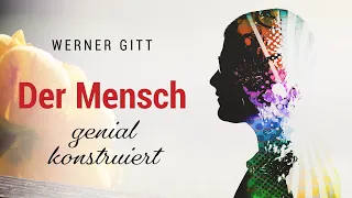 Der Mensch – genial konstruiert – Werner Gitt