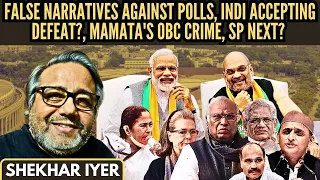 False narratives against polls, INDI accepting defeat? • Modi misses REAL Opposition • Shekhar Iyer