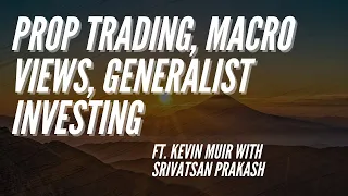 Ep 153- Investing as a Generalist ft. Kevin Muir with Srivatsan Prakash