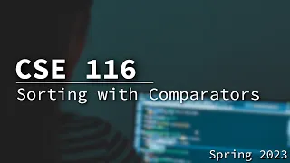 [CSE 116] Sorting with Comparators Friday March 10, 2023