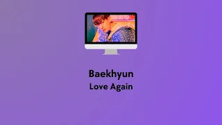 Love Again - Baekhyun | Lirik Terjemahan